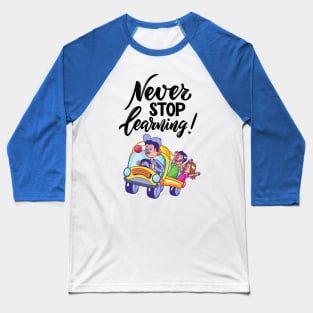 never stop learning Baseball T-Shirt